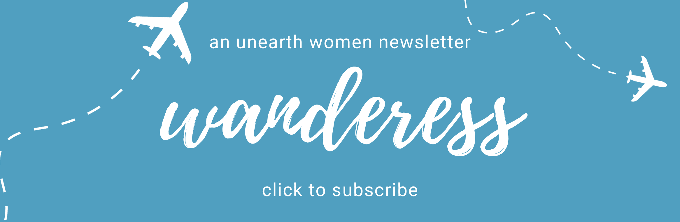 Wanderess a travel newsletter from Unearth Women